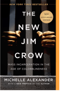 The New Jim Crow: Mass Incarceration in the Age of Colorblindness