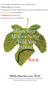 What Your Mother Never Told You About Sex