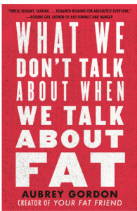 What We Don’t Talk About When We Talk About Fat