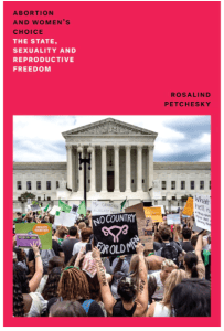 Abortion and Woman’s Choice: The State, Sexuality and Reproductive Freedom