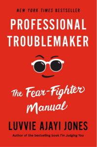 Professional Troublemaker: The Fear-Fighter Manual