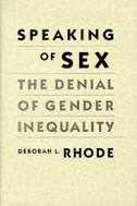 Speaking of Sex: The Denial of Gender Inequality